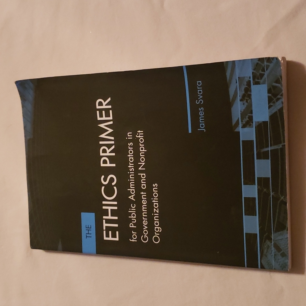 The Ethics Primer for Public Administrators in Gov & Nonprofit Org - Paperback